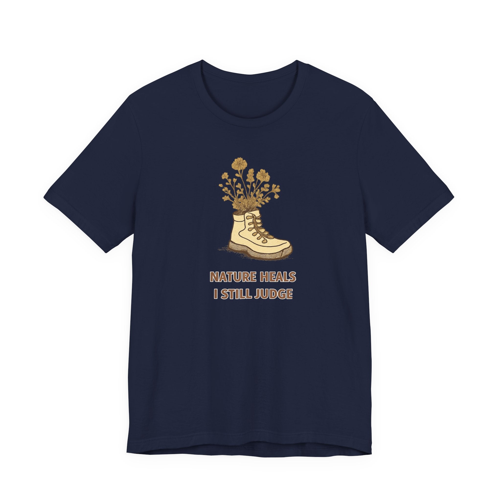 "Nature Heals, I Still Judge" T-Shirt