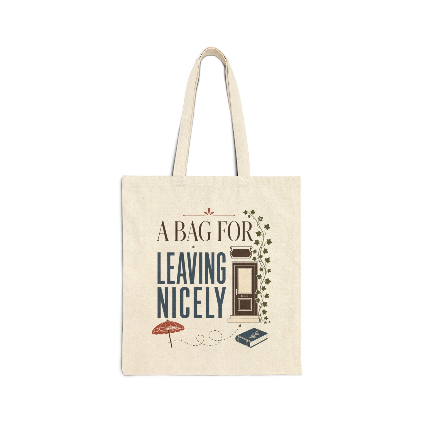"A Bag For Leaving Nicely" Tote
