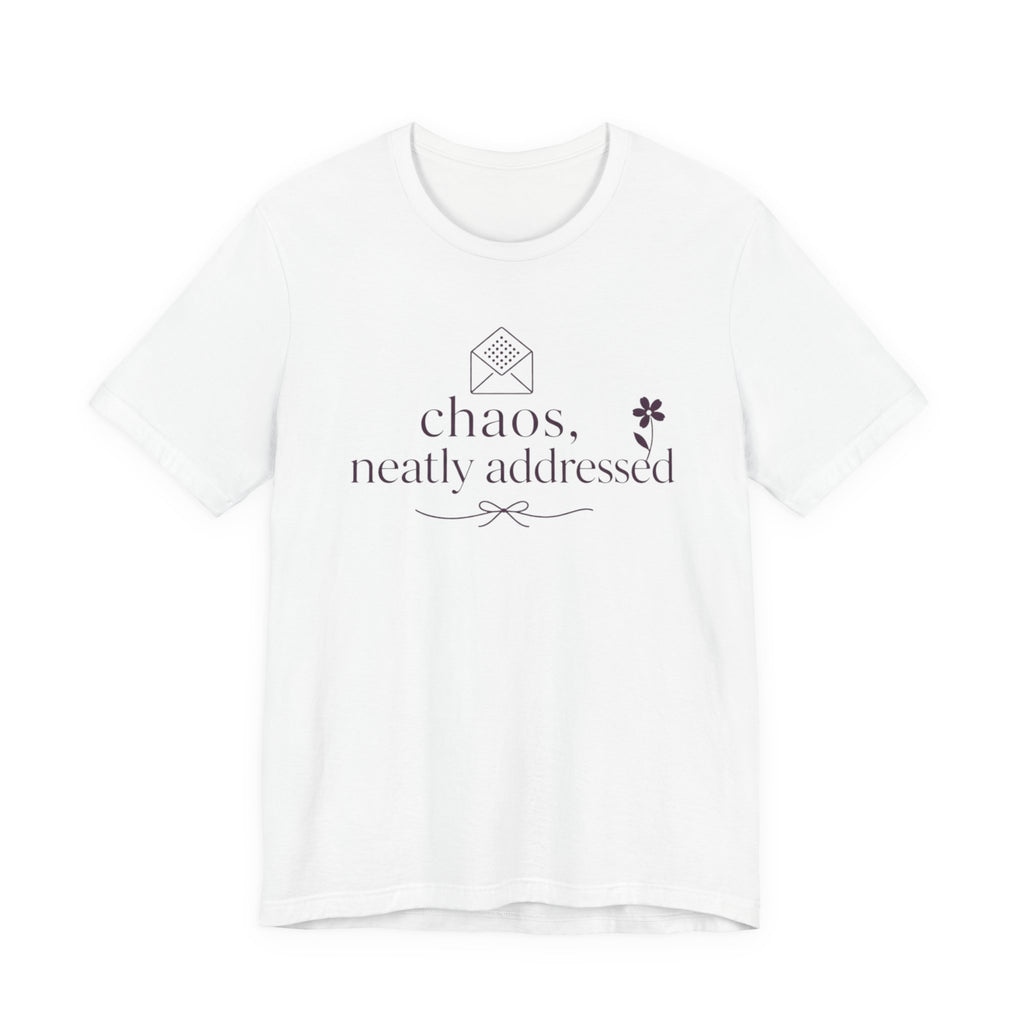 "Chaos Neatly Addressed" T-Shirt