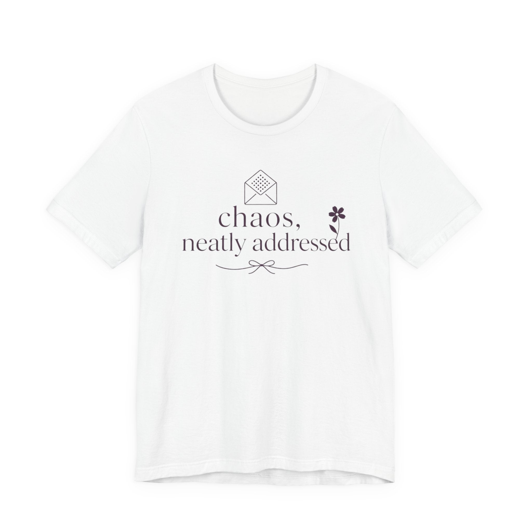 "Chaos Neatly Addressed" T-Shirt