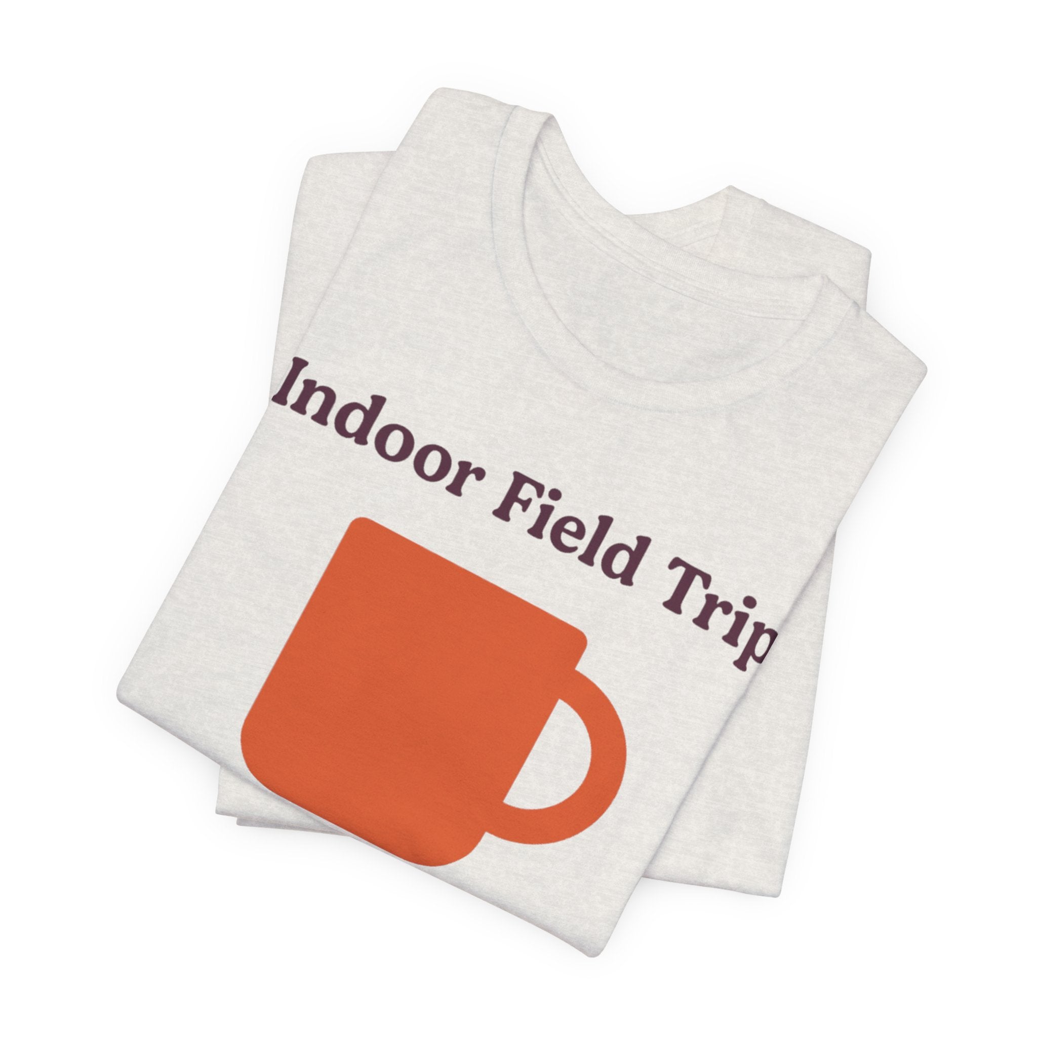 "Indoor Field Trip" T-Shirt