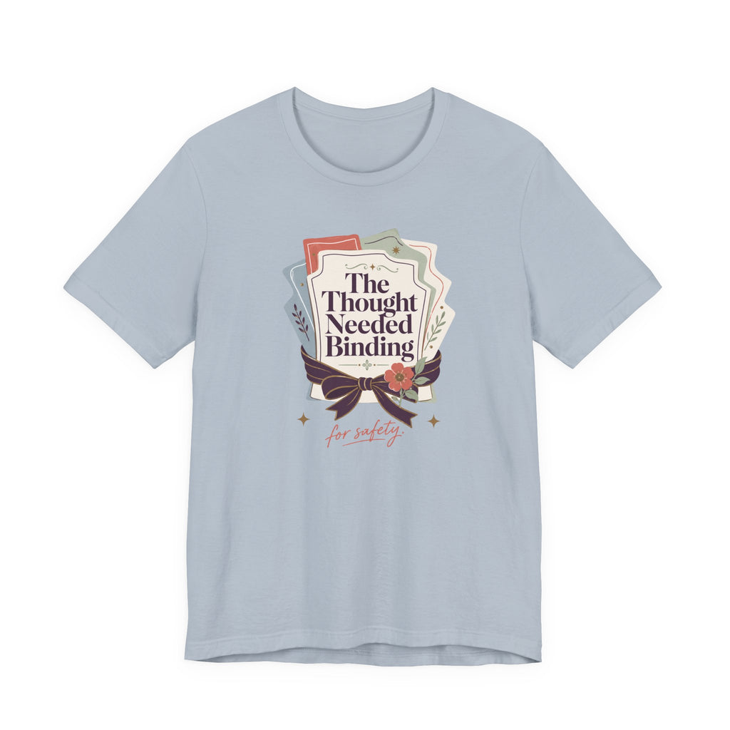 "The Though Needed Binding" T-Shirt