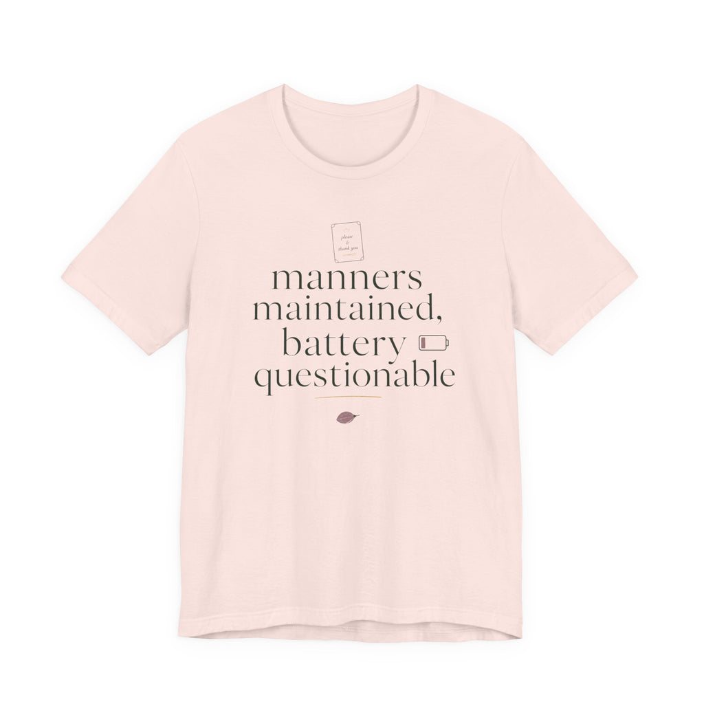 "Manners Maintained Battery Questionable" T-Shirt