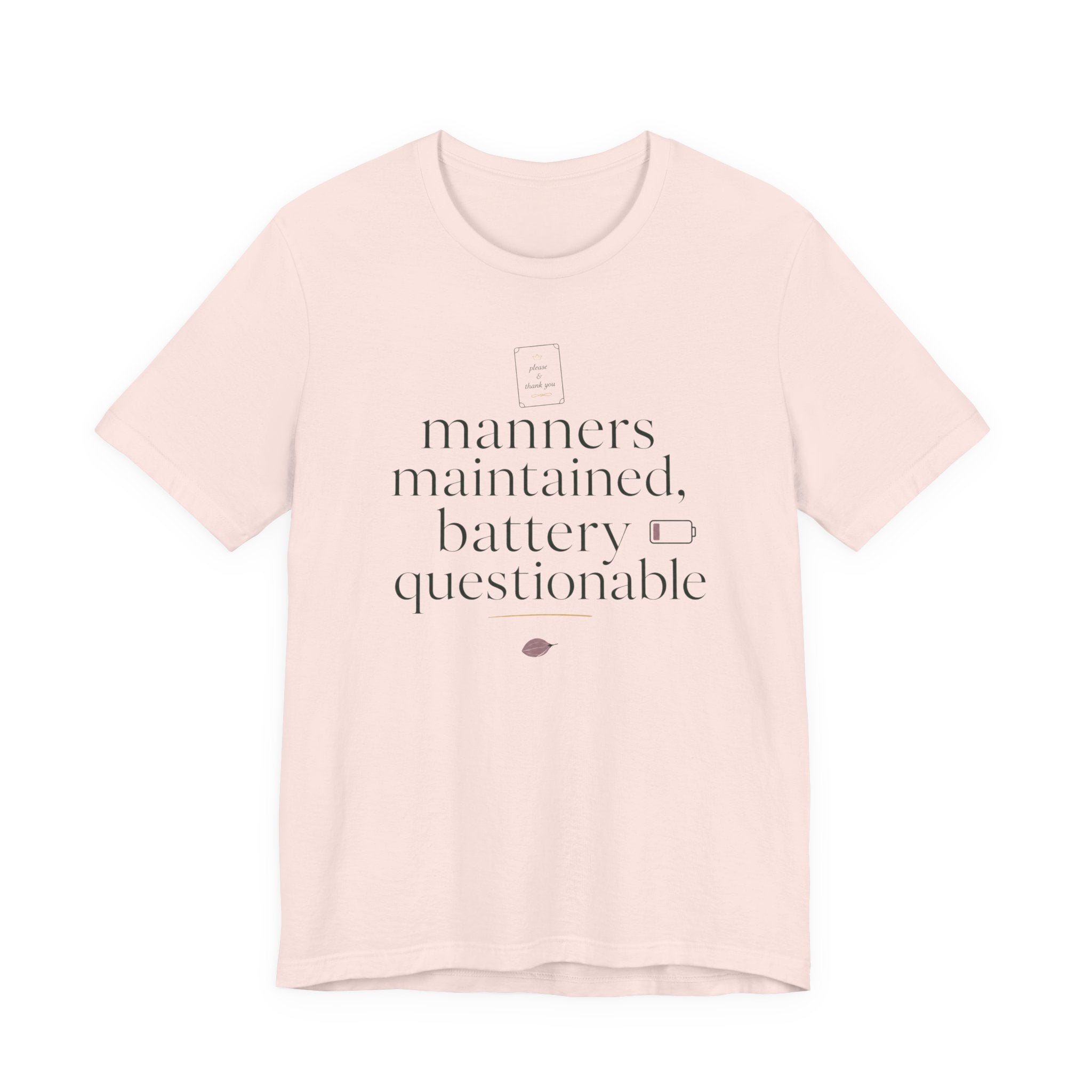 "Manners Maintained Battery Questionable" T-Shirt
