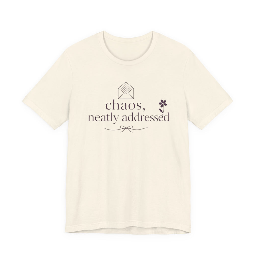 "Chaos Neatly Addressed" T-Shirt