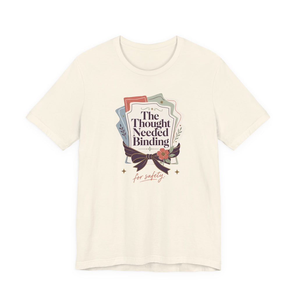 "The Though Needed Binding" T-Shirt