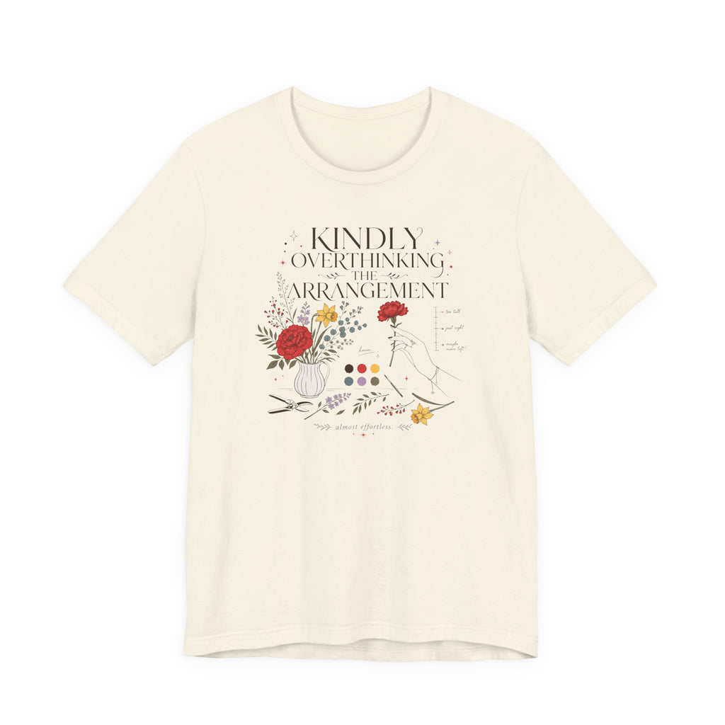 "Kindly Overthinking The Arrangement" T-Shirt