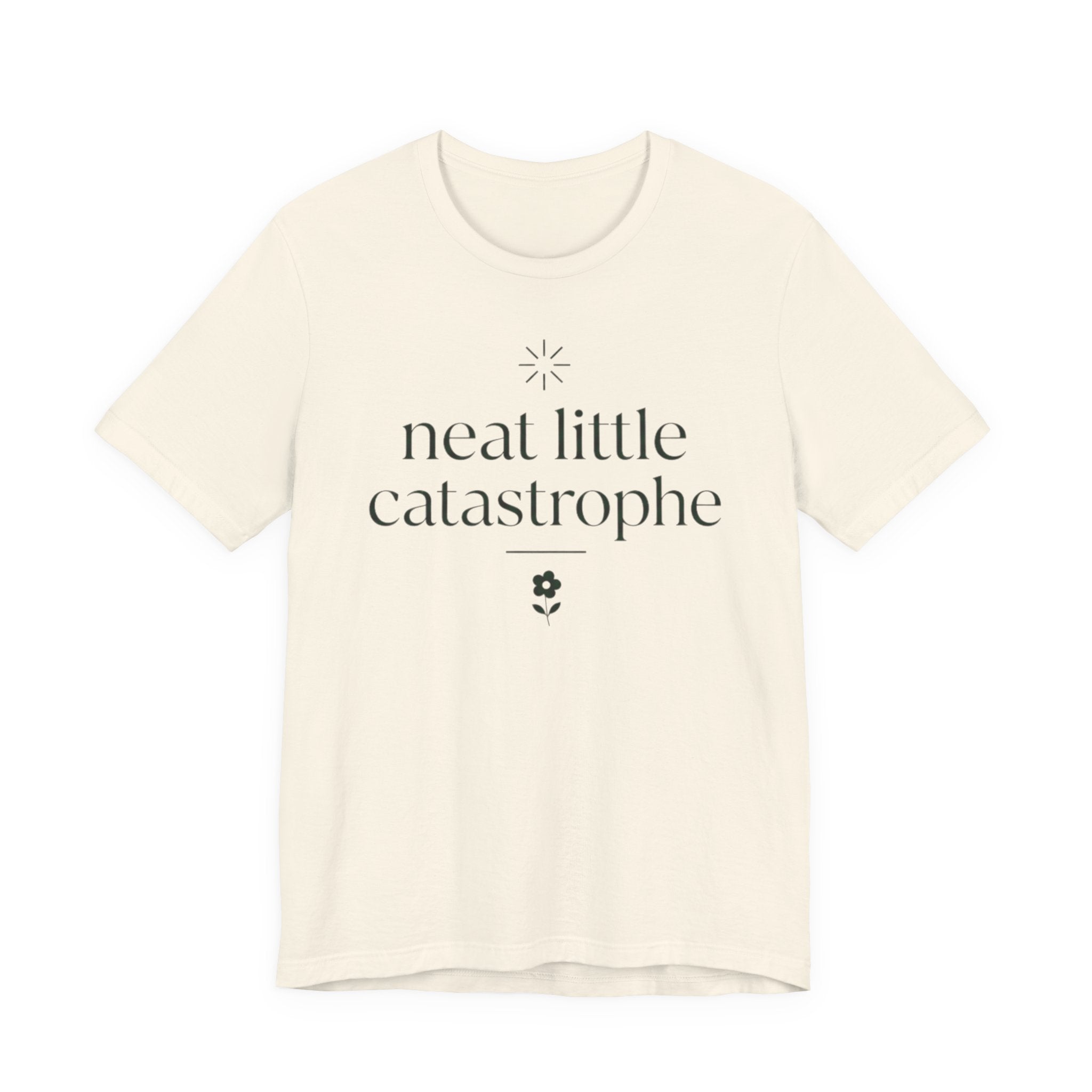 "Neat Little Catastrophe" T-Shirt