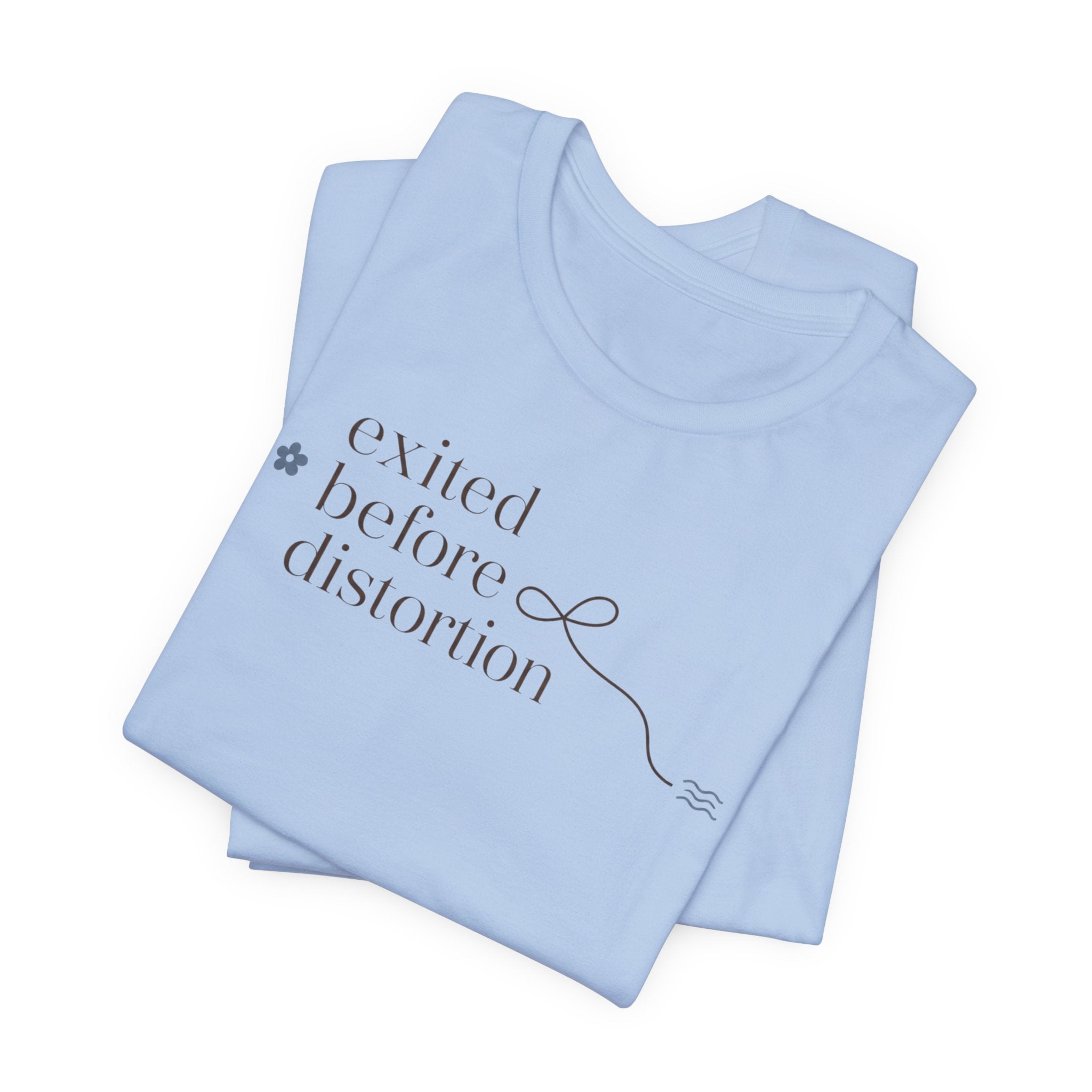 "Excited Before Distortion" T-Shirt