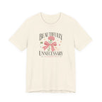 "Beautifully Unnecessary" T-Shirt