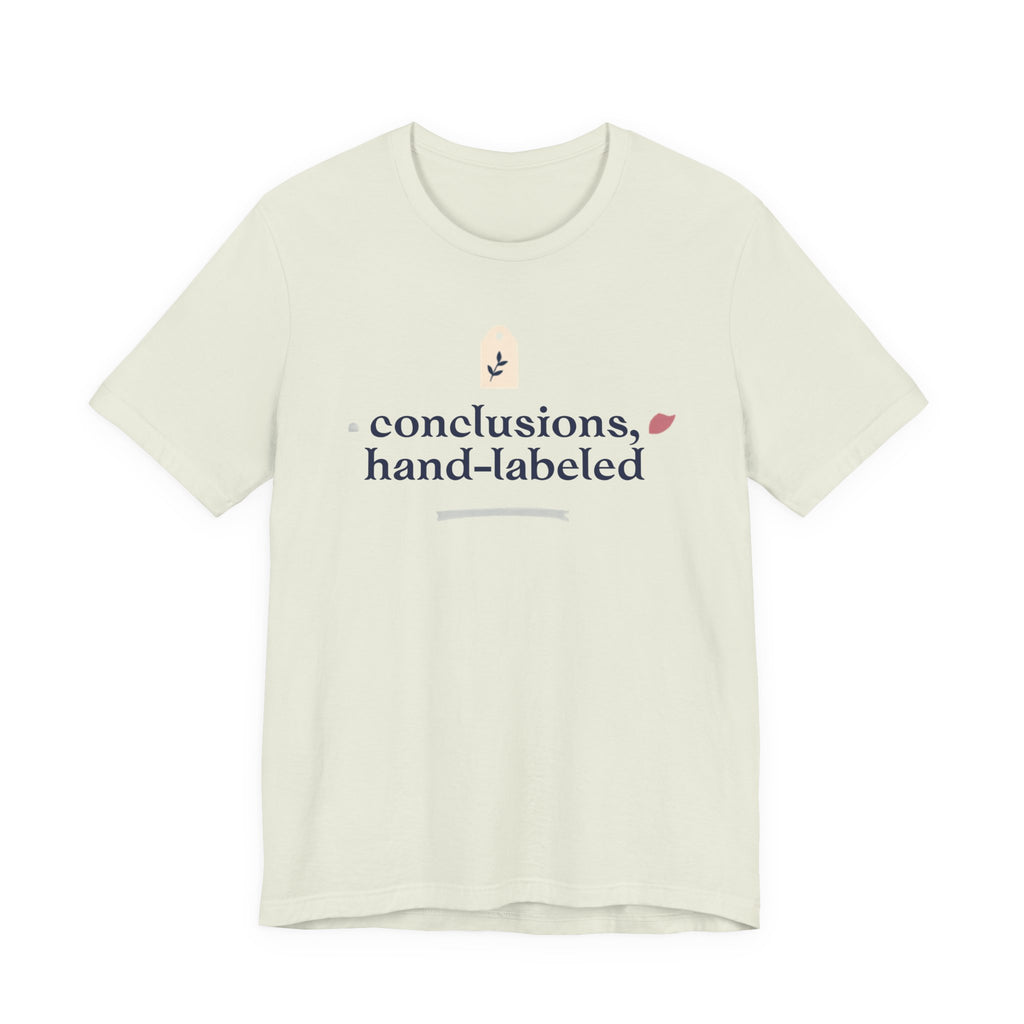 "Conclusions Hand Labeled " T-Shirt