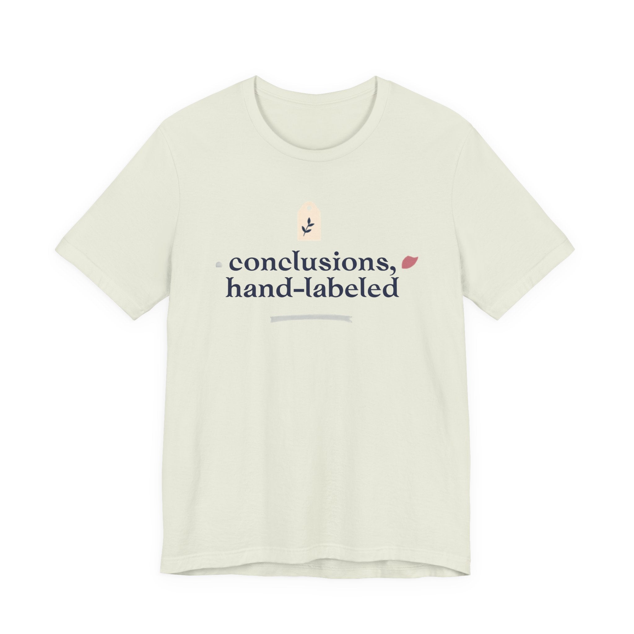 "Conclusions Hand Labeled " T-Shirt