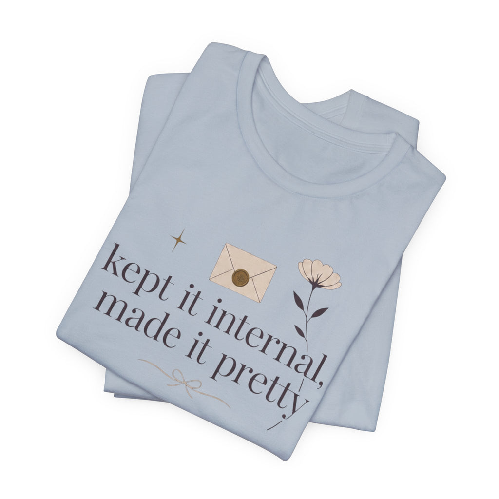 "Kept It Internal Made  It Pretty" T-Shirt