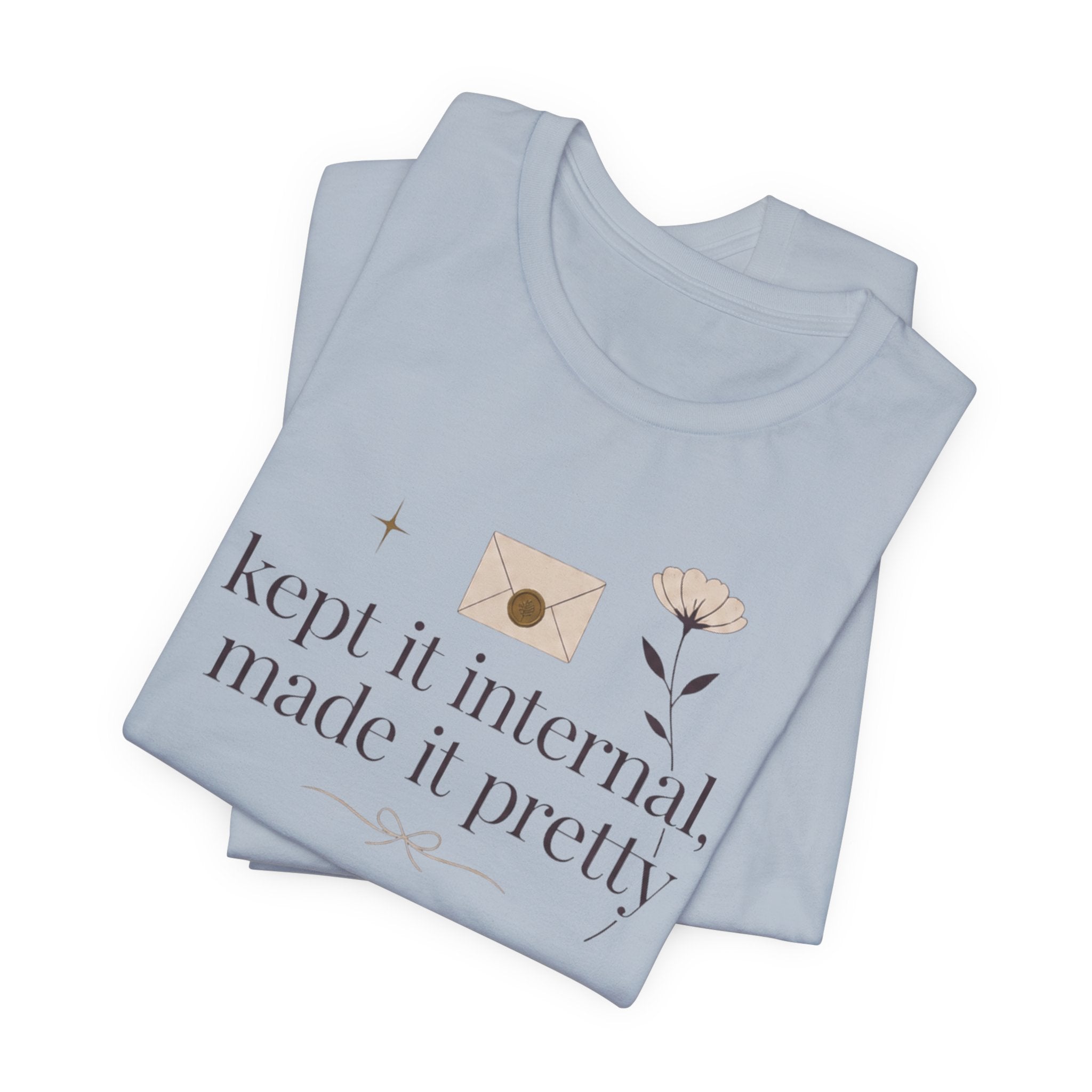"Kept It Internal Made  It Pretty" T-Shirt