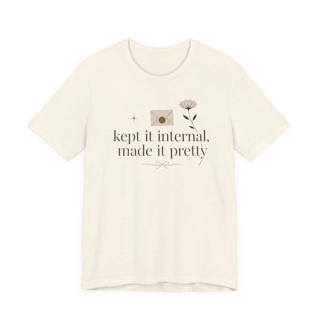 "Kept It Internal Made  It Pretty" T-Shirt