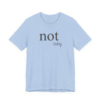 "Not Today" T-Shirt