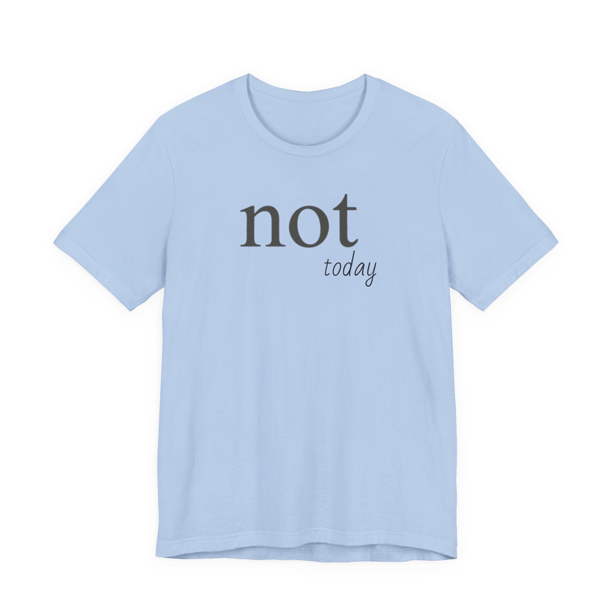 "Not Today" T-Shirt
