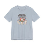 "Fresh Flowers, Questionable Decisions" T-Shirt