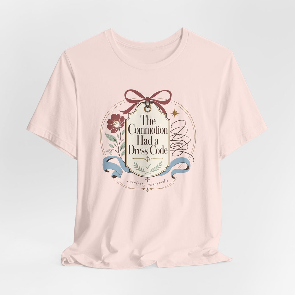 "The Commotion Had A Dress Code" T-Shirt