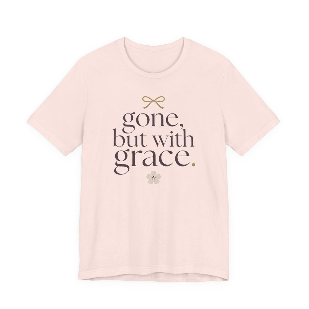 "Gone But With Grace" T-Shirt