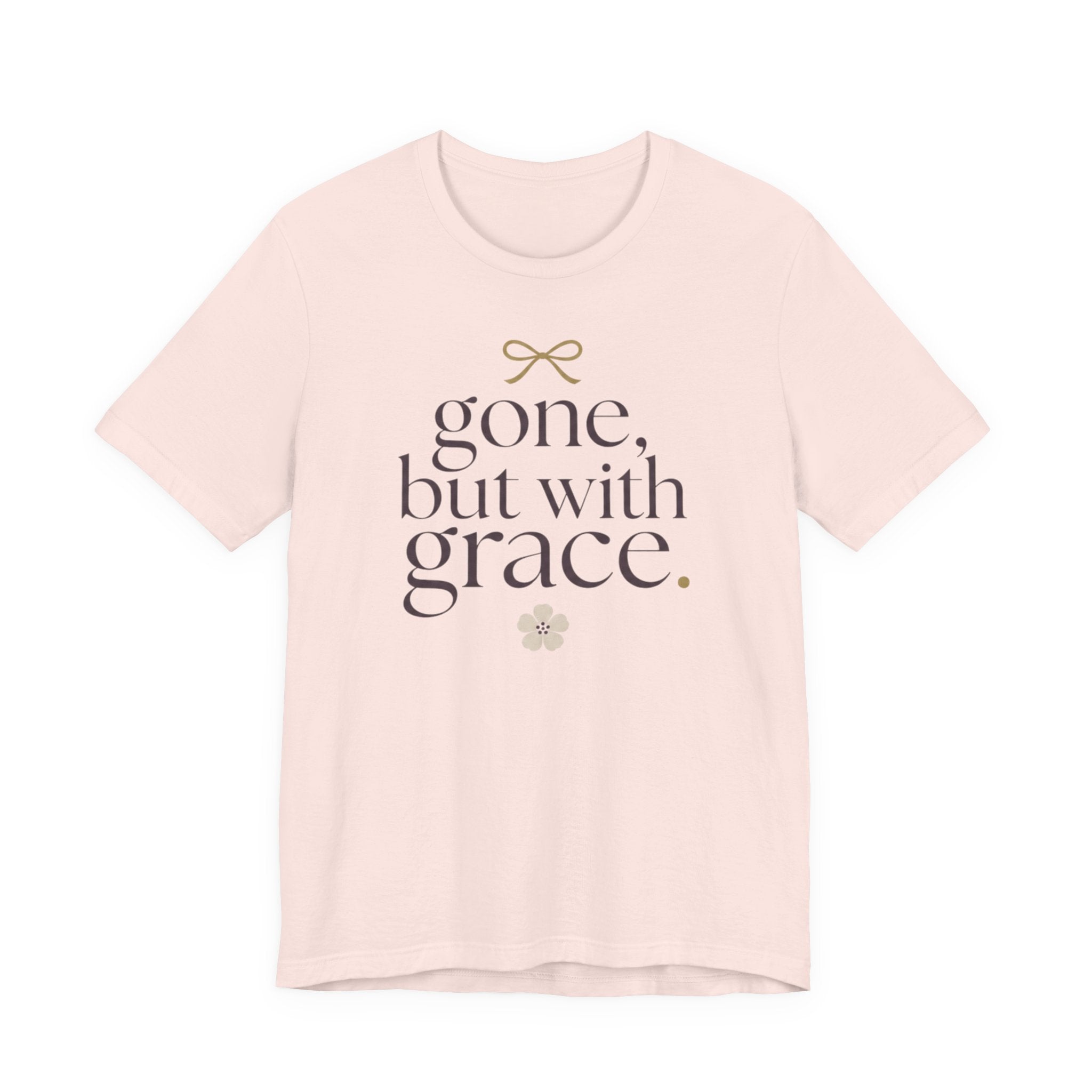 "Gone But With Grace" T-Shirt