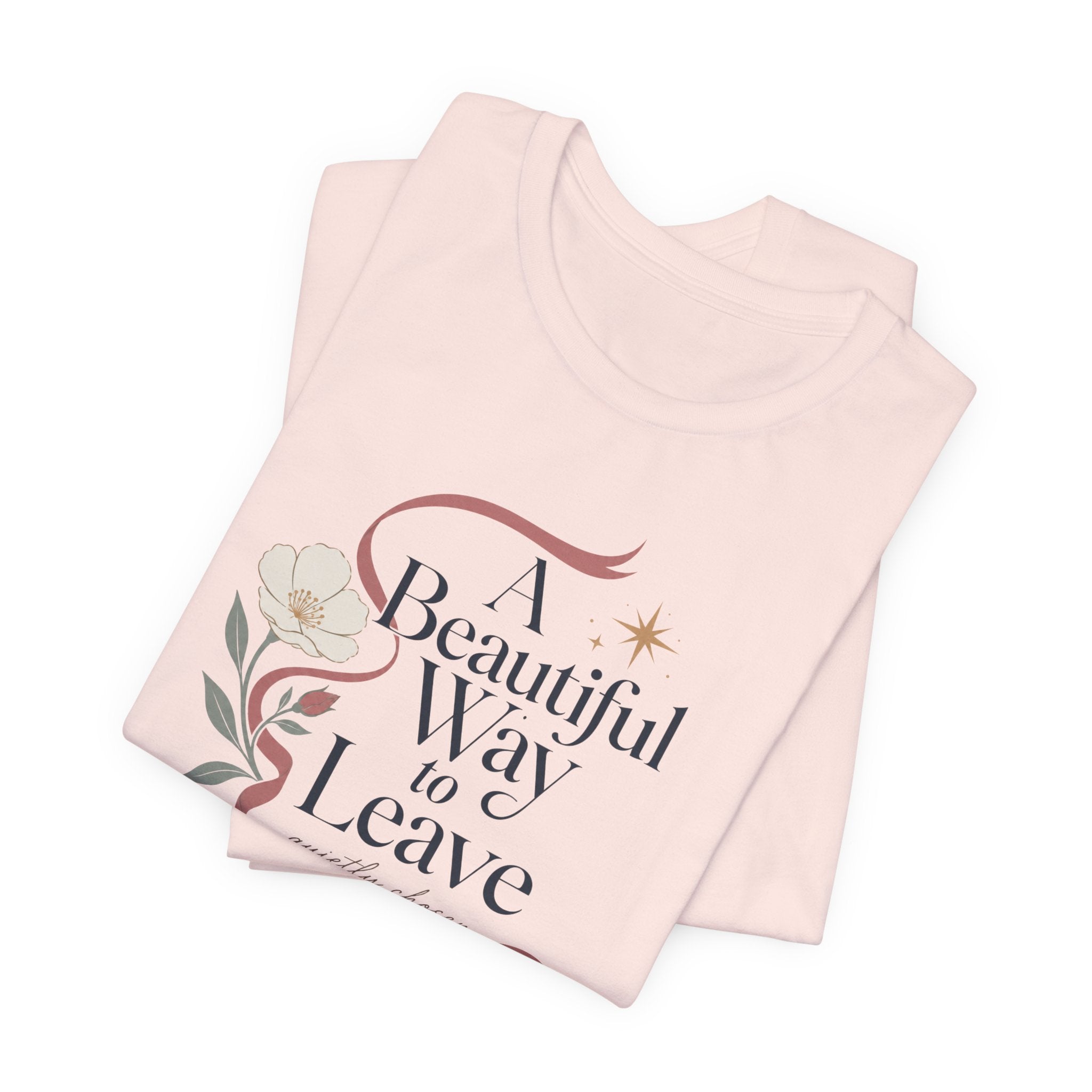 "A Beautiful Way To Leave" T-Shirt