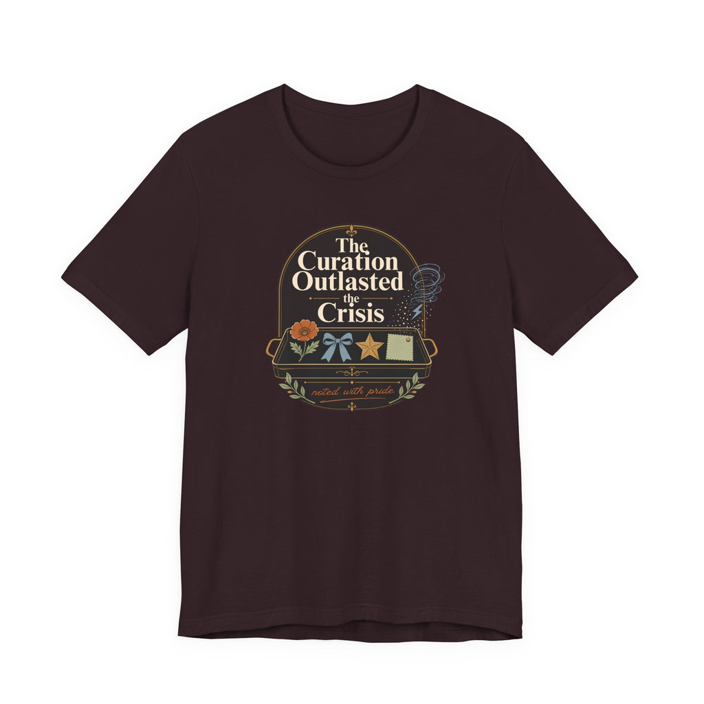 "The Curation Outlasted The Crisis" T-Shirt