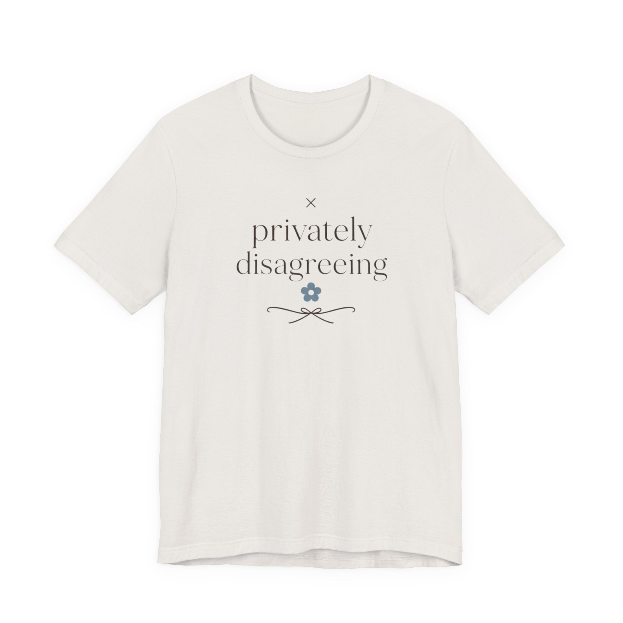 "Privately Disagreeing" T-Shirt
