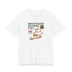 "Romanticized The Wrong Turn" T-Shirt