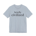 "Briefly Civilized" T-Shirt