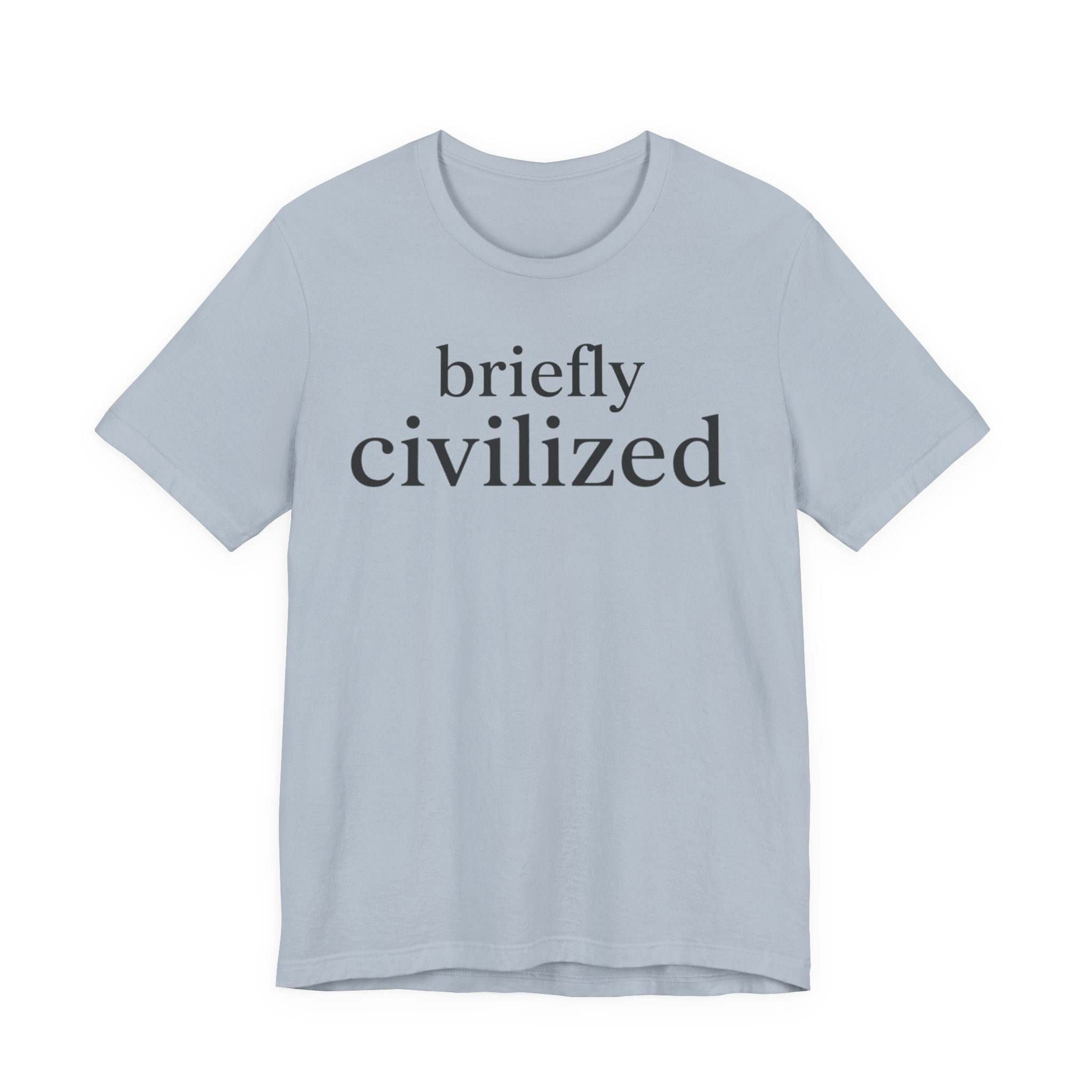 "Briefly Civilized" T-Shirt