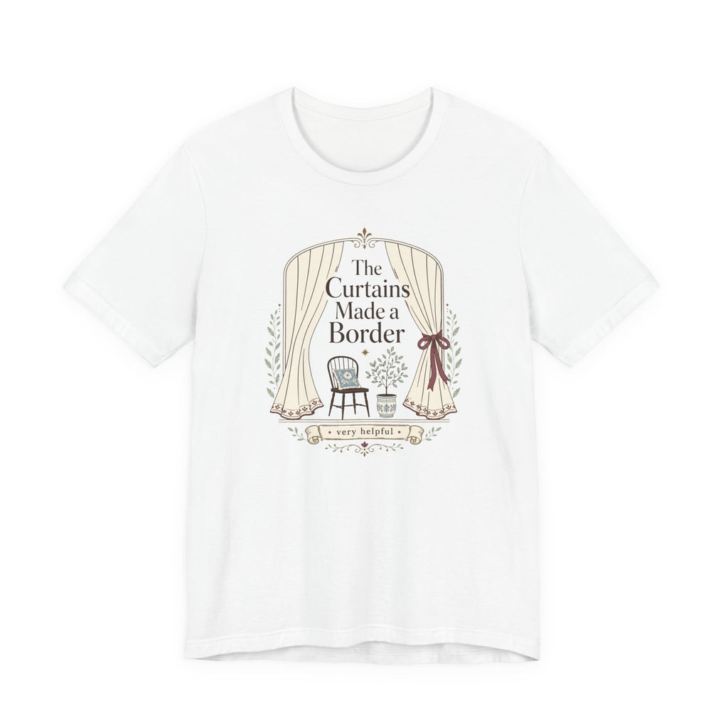 "The Curtains Made A Boarder" T-Shirt