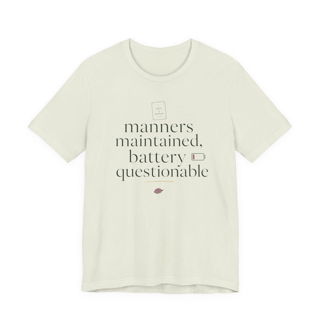 "Manners Maintained Battery Questionable" T-Shirt