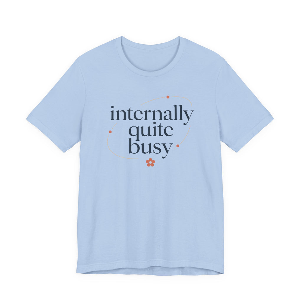 "Internally Quite Busy" T-Shirt
