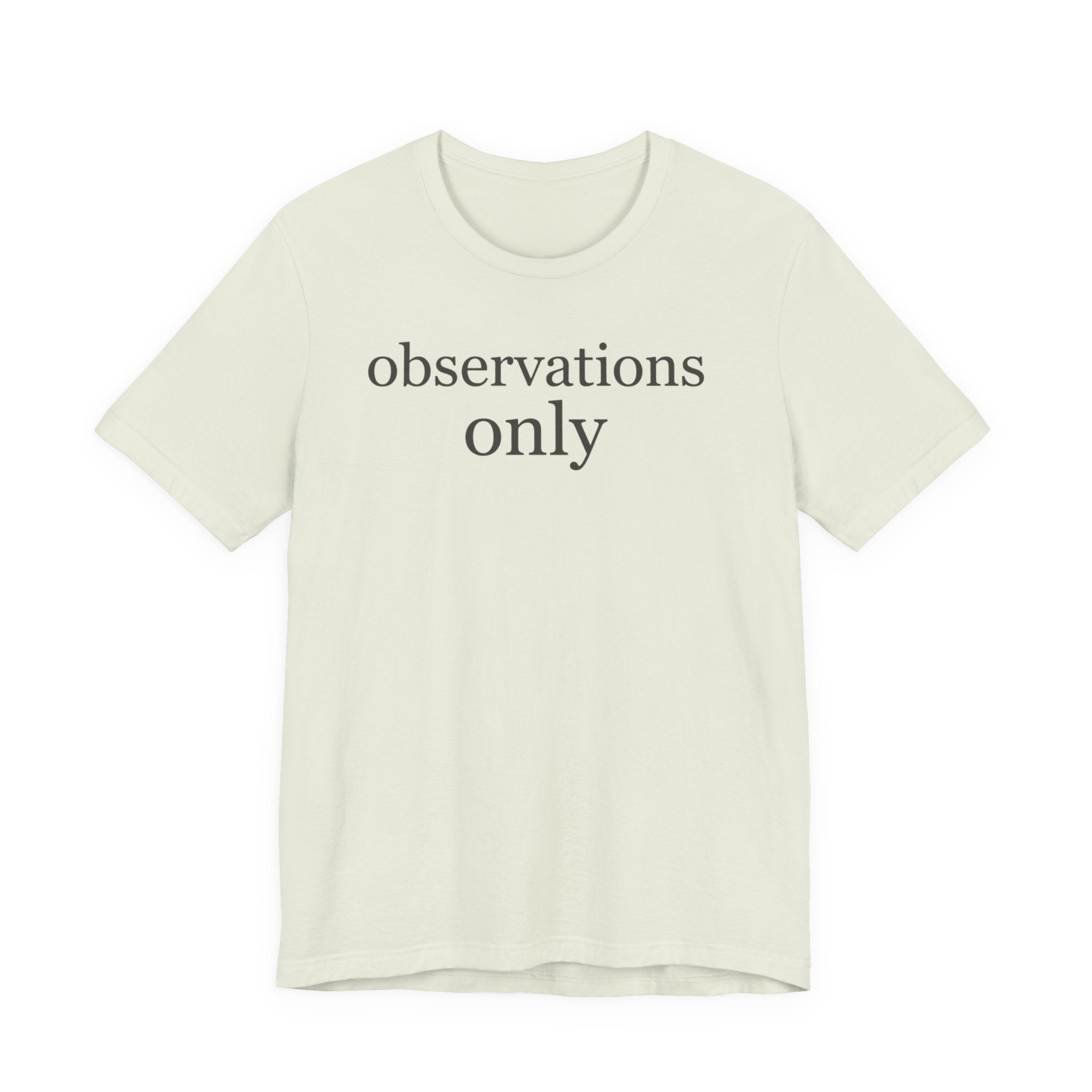 "Observations Only" T-Shirt