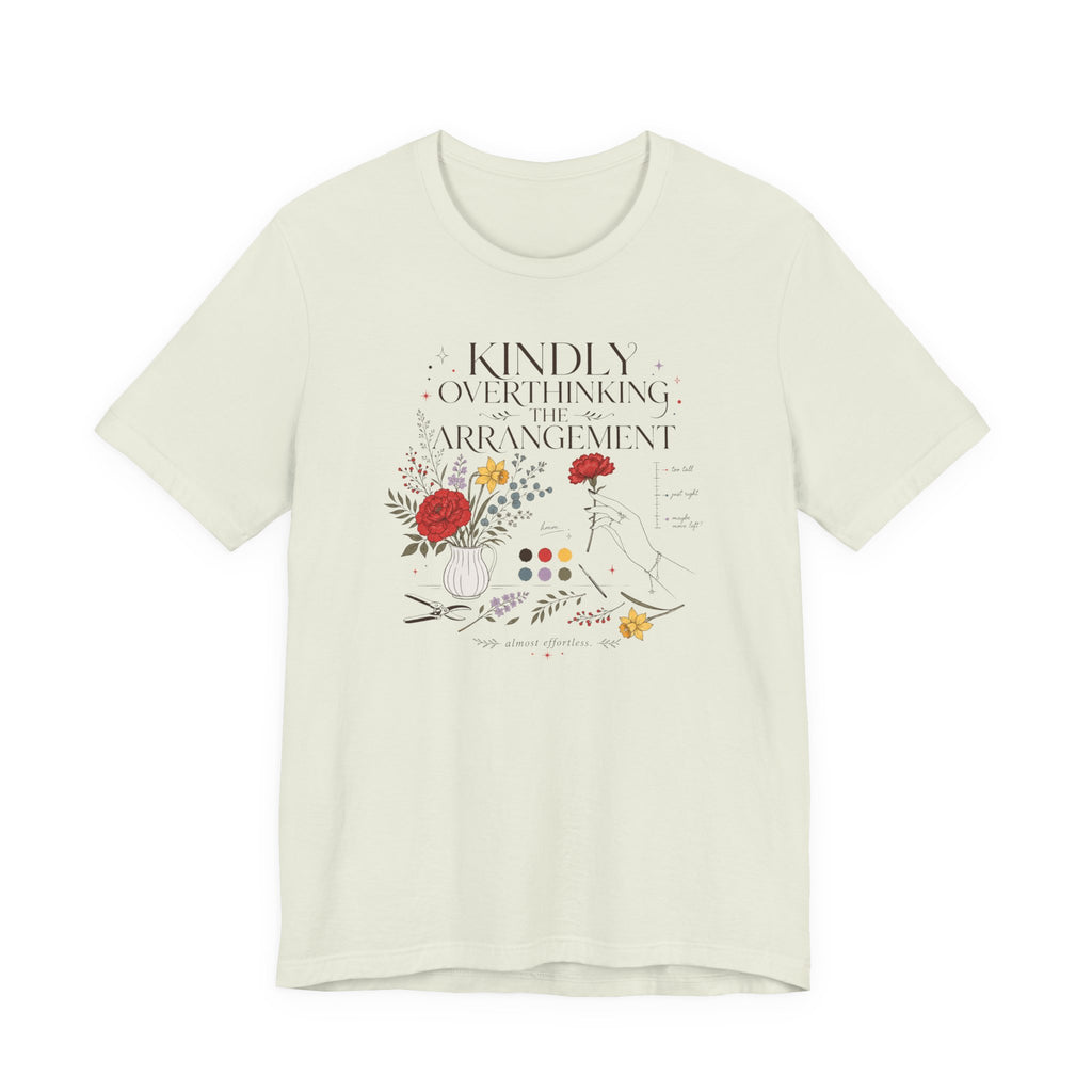"Kindly Overthinking The Arrangement" T-Shirt