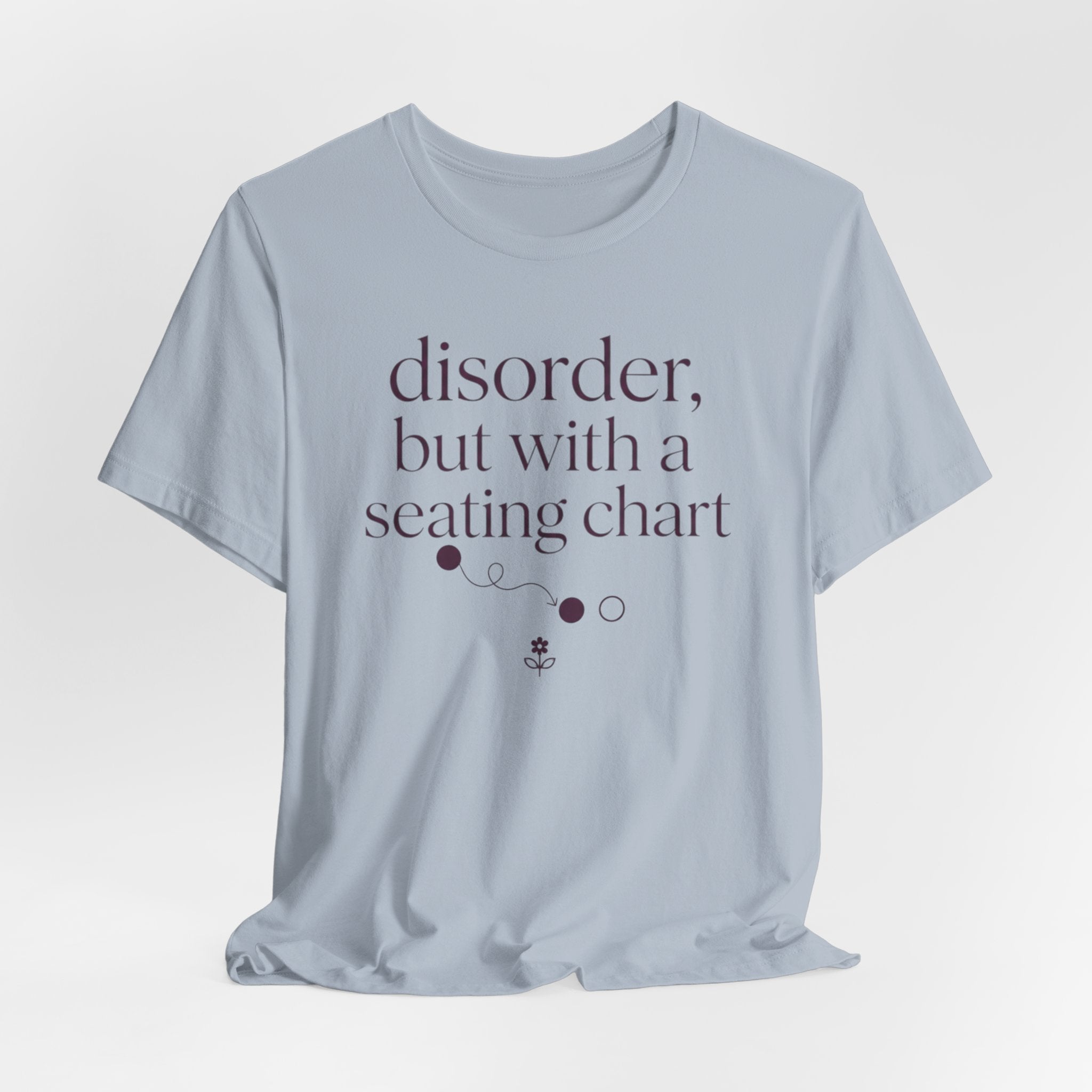 Disorder With A Seating Chart" T-Shirt
