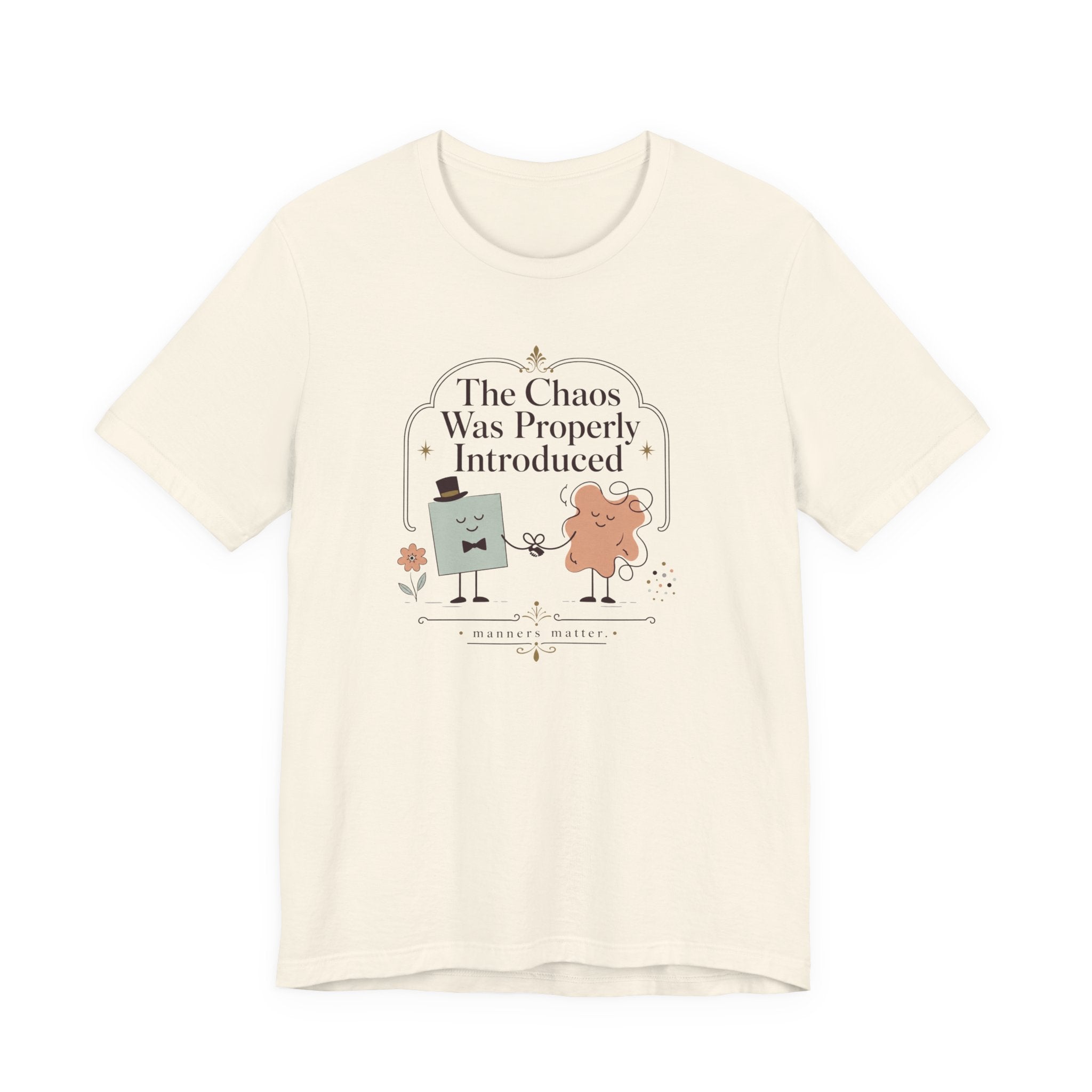 "The Chaos Was Properly Introduced" T-Shirt