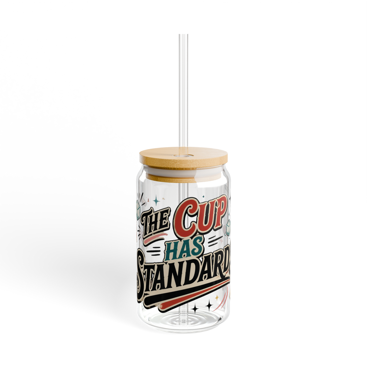 The Cup Has Standards - Glass Can