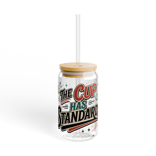 The Cup Has Standards - Glass Can